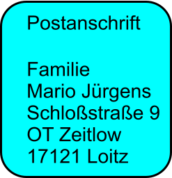 Postanschrift  Familie Mario Jrgens Schlostrae 9 OT Zeitlow 17121 Loitz