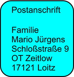 Postanschrift  Familie Mario J�rgens Schlo�stra�e 9 OT Zeitlow 17121 Loitz